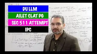 DU LLM 2022 | AILET CLAT LLM PG 2022 | Attempt | Sec 511 | IPC
