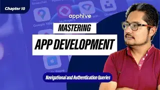 Mastering App Development | Navigational and Authentication Queries🔓  | Chapter 10