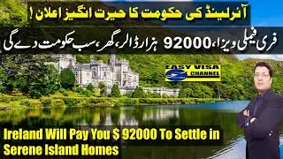 Ireland Free Relocate Program With Family  and get $ 92000 For Settle in Island Homes | 