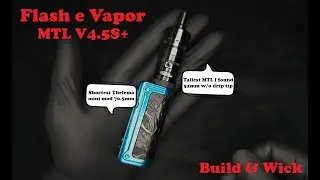 Flash e Vapor V4.5S+ - Building & wicking #mtl #coils
