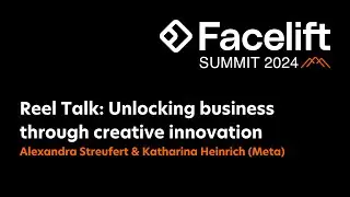 [Facelift Summit 2024] Reel Talk: Unlocking business results through creative innovation