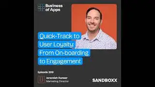 #209: Quick-Track to User Loyalty: From On-boarding to Engagement with Jeremiah Runser, Marketing...