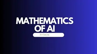 Mathematics of AI with Python 