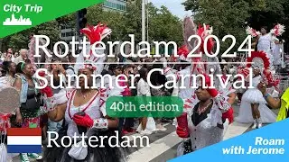 ROTTERDAM 2024 SUMMER CARNIVAL | ZOMERCARNAVAL 2024 - 40th Edition 🇳🇱