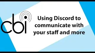 CBI online session: Using Discord to communicate with your staff and more