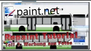 TUTORIAL Paint.net / Omsi - RICHTIG repainten lernen ► Teil 3: Werbung aus Fotos