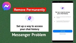 How to Remove Permanently Set up a way to access your chat history On Messenger