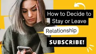 Top Facts How to Decide to Stay or Leave a Relationship