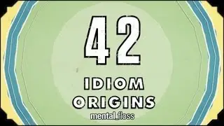 42 Idiom Origins - mental_floss on YouTube (Ep. 29)