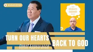 How To Turn Our Hearts To God |  Ché Ahn | Shaun Tabatt Show