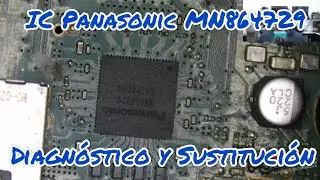 Diagnóstico y Sustitución de IC Panasonic MN864729.