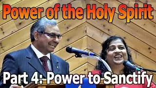 Series: Power of the Holy Spirit, Part 4: Power to Sanctify By Dr. Vinod and Eveline John @SACE