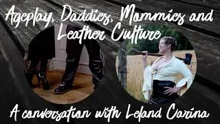 Ageplay, Mommies, Daddies, and Leather Culture: A Conversation with Leland Carina [BDSM]