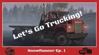 Snowrunner Let's Play Ep. 1| Let's Go Trucking!