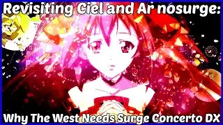 Revisiting Ciel and Ar nosurge: Why We Need Surge Concerto DX in the West
