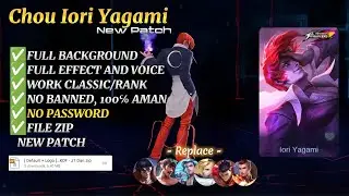 SCRIPT SKIN CHOU KOF IORI YAGAMI | FULL EFFECT & VOICE | PATCH TERBARU