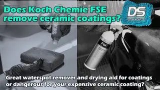 Will Koch Chemie FSE (Finish Spray Exterior) remove your ceramic coating?
