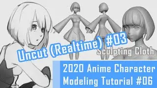 [#03] [Uncut] Anime Character 3D Modeling Tutorial 2020 – Cloth Sculpting