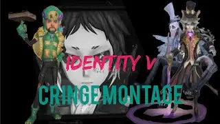 Identity V Cringe Montage