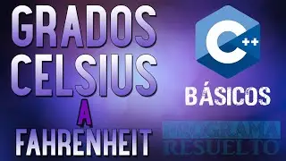 #12 [C++] – Grados Celsius (centígrados) a Fahrenheit