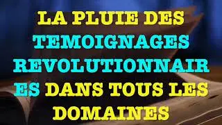 LA PLUIE DES TEMOIGNAGES REVOLUTIONNAIRES DANS TOUS LES DOMAINES🔥🔥🔥