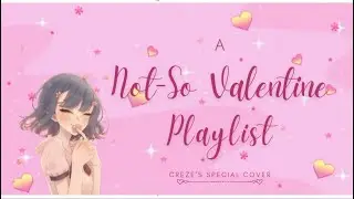 A Not-So Valentine's Playlist / Creze