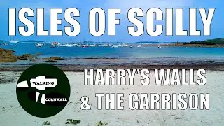 Walking Cornwall: A Guided walk of Harry's Walls and The Garrison. St Mary's, Isles of Scilly