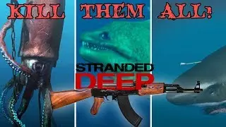 STRANDED DEEP ALL BOSSES WITH AK47! GIANT SQUID, MEGALODON, GIANT EEL