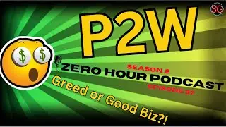 P2W - Greed or Good Biz?! ZEROHOUR Podcast Ep. 37