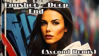Foushee - Deep End (Aycond Remix)   Progressive House