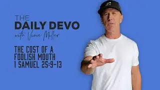 The Cost of a Foolish Mouth | 1 Samuel 25:9-13
