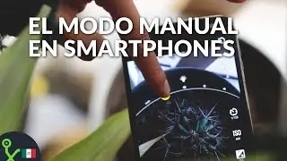 El modo manual de la cámara de tu smartphone y cómo aprovecharlo al máximo