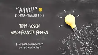 Bogensportwissen to Go - Ahh No. 42: Tipps gegen ausgefranste Federn