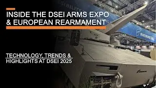 Inside the DSEI Arms Exhibition & European Rearmament - Tech, Trends & Highlights at DSEI 2025