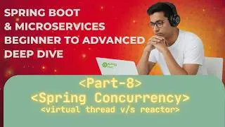 Spring Boot & Microservices | Part 8 | Java Virtual Thread & Reactor | Truth about concurrency