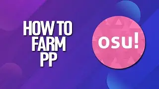 How To Farm PP In Osu! Tutorial