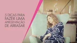 DICAS PARA FAZER UMA APRESENTAÇÃO DE ARRASAR