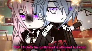 TOP 14 👭💞 Only His Girlfriend Is Allowed To Enter meme 💞👭 Gacha life | Gacha club