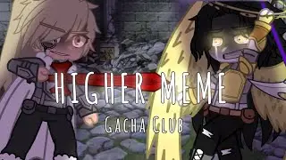 Higher [Meme] // Gacha Club // Ft. Louis, Sylvaine & Austin (3 Kingdoms, 3 Races)
