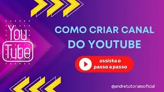 COMO CRIAR CANAL NO YOUTUBE PASSO A PASSO - 2022