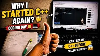 Why I Started C++ Again? 🤔 | Coding Day 19 💻 | Can I Learn C++ Before College Starts? 😱