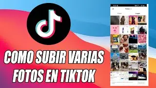 Cómo Subir Varias Fotos en TikTok