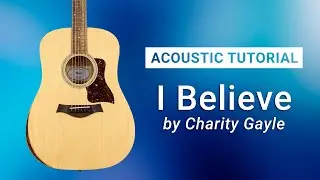 Acoustic Guitar Tutorial - I Believe by Charity Gayle