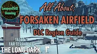 All About: Forsaken Airfield | DLC Region Guide | The Long Dark