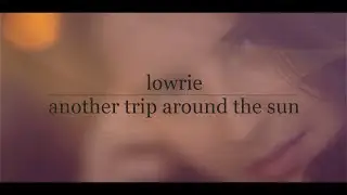 Lowrie - Another Trip Around The Sun (Music Video)