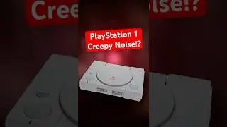 Have You Heard The PlayStation 1 Creepy Noise!?