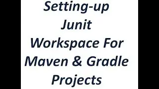 Junit Tutorial - Settting-up Junit Workspace For Maven & Gradle projects