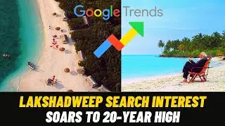 Maldives Row: Lakshadweep Search Interest Soars To 20 Year High | PM Modi Lakshadweep Visit