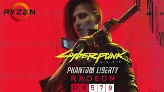 Cyberpunk 2077 2.0: Phantom Liberty | RX 570 4gb + RYZEN 5 3600 | 1080p All Settings Tested