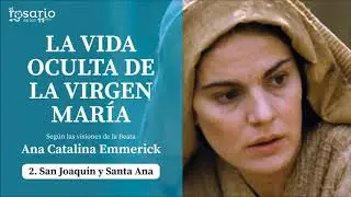 LA VIDA OCULTA DE LA VIRGEN MARÍA. Beata Ana Catalina Emmerick. Capítulo 2: San Joaquín y Santa Ana
